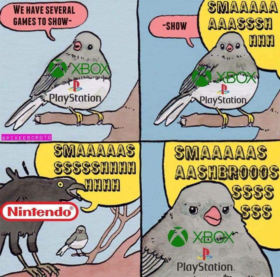annoyed bird meme - We Have Several Games To Show Smaaaaa Aaasssh Show A. Hhh Xbox PlayStation PlayStation Smaaaaas Ssssshhhh Ohhhh Smaaaaas Aashbrooos Ssss o posss Xbox Nintendo D PlayStation
