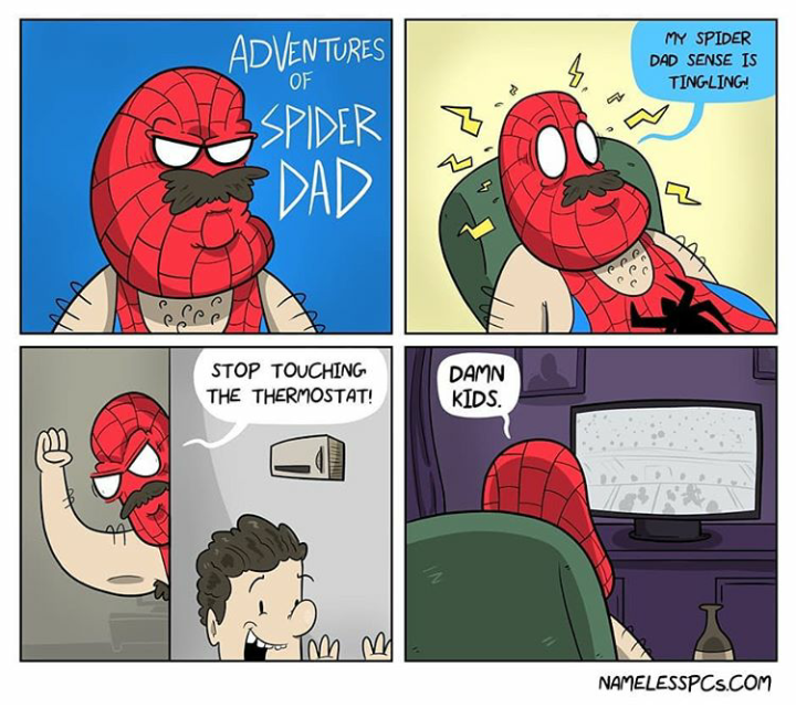 dads when you touch the thermostat - My Spider Dad Sense Is Tingling Of Adventures Spider Pdad ere Stop Touching The Thermostat! Damn Kids. In Namelesspcs.Com