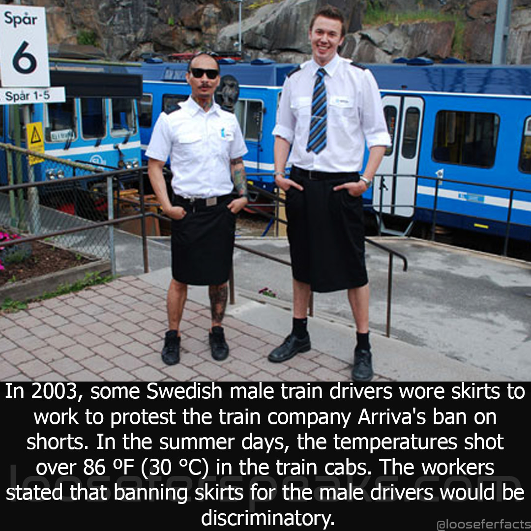 swedish bus drivers skirts - Spr Spr 15 In 2003, some Swedish male train drivers wore skirts to work to protest the train company Arriva's ban on shorts. In the summer days, the temperatures shot over 86 F 30 C in the train cabs. The workers stated that b