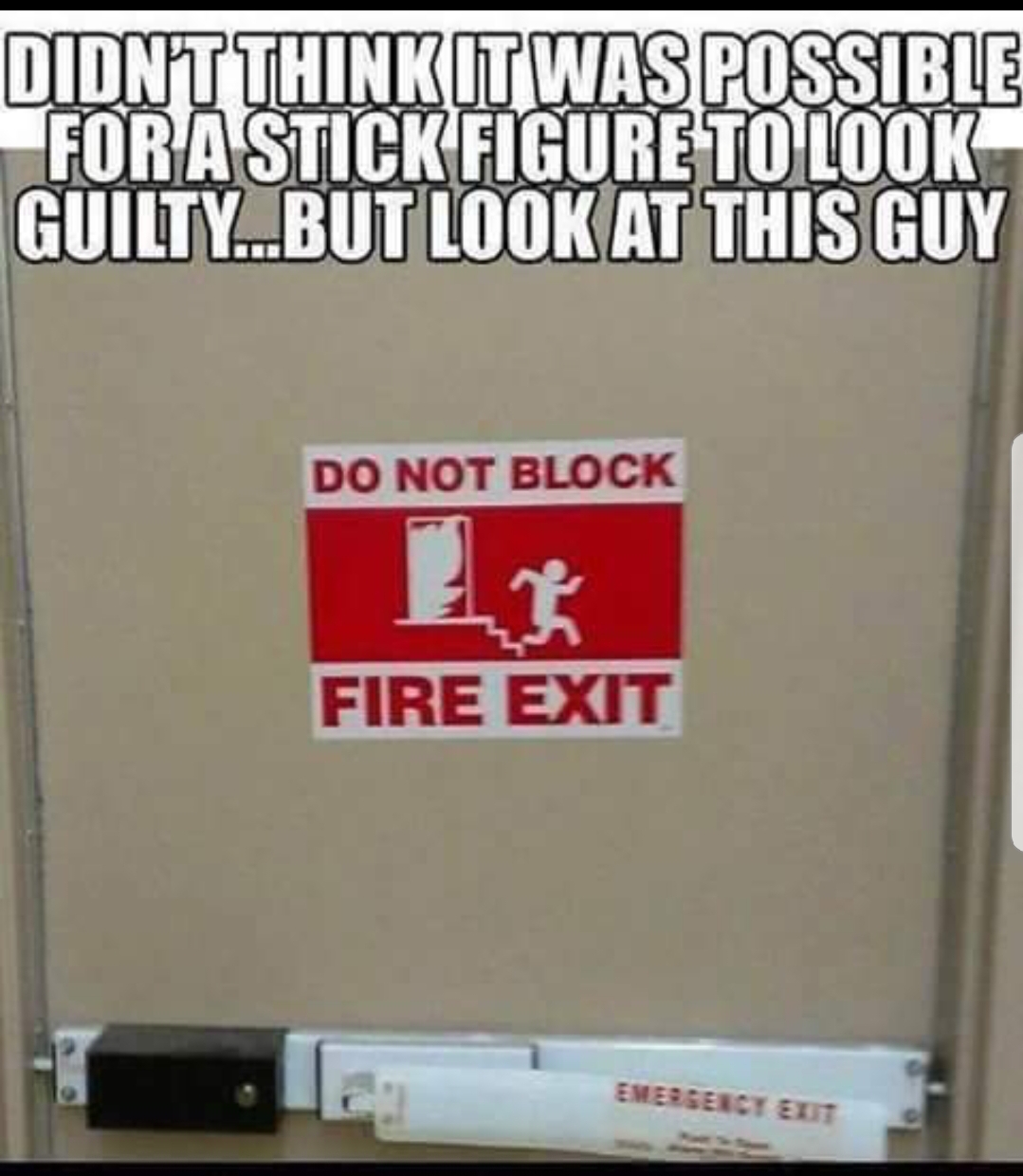 fire exit signs - Didnt Think It Was Possible For A Stick Figure To Look Guilty...But Look At This Guy Do Not Block Fire Exit Emergency Elit