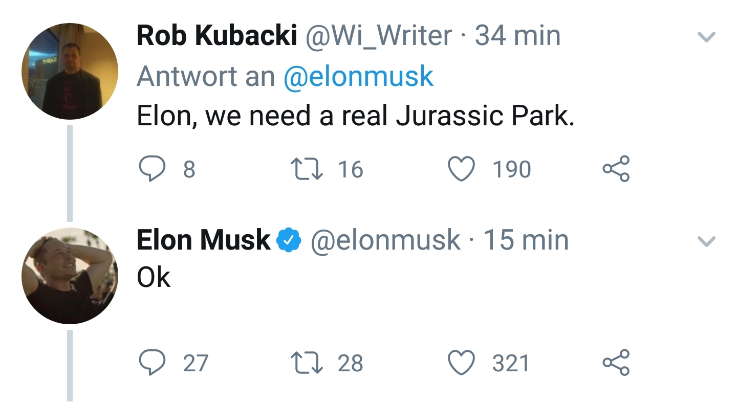 elon musk is a weeb - Rob Kubacki 34 min Antwort an Elon, we need a real Jurassic Park. 98 Cz 16 190 Elon Musk Ok 15 min 0 27 27 28 321 8
