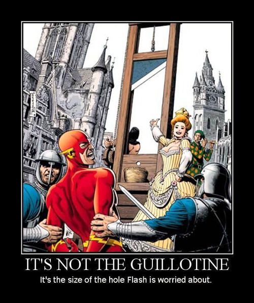 the flash worried about the size of the whole in the guillotine