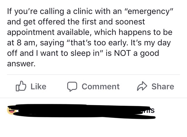angle - If you're calling a clinic with an "emergency" and get offered the first and soonest appointment available, which happens to be at 8 am, saying "that's too early. It's my day off and I want to sleep in" is Not a good answer. D Comment "Tits