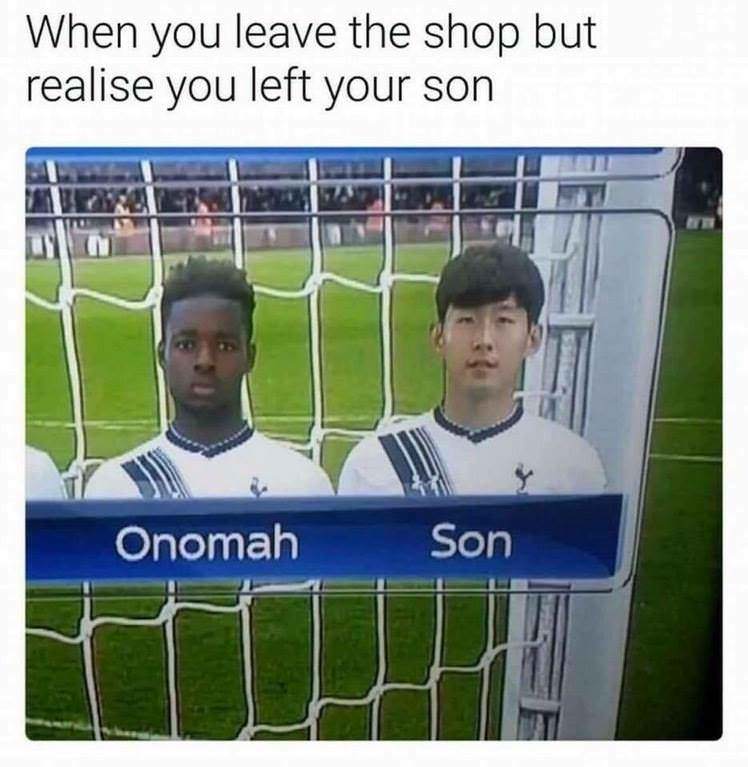oh no my son meme - When you leave the shop but realise you left your son Onomah Son