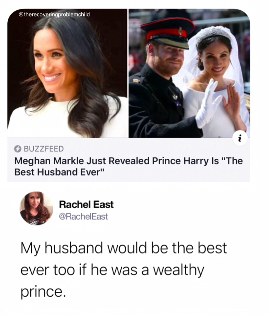 Meme about Prince Harry and Meghan Markle and how he is a wonderful husband and Rachel East chimes in that if her husband was a wealthy prince he would also be a great husband