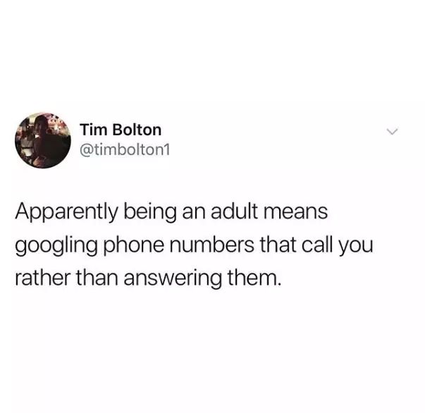 Tim Bolton tweet about being an adult means you google phone numbers that call you.