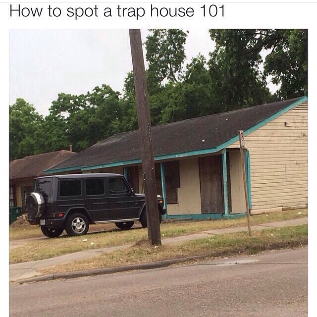 spot a trap house - How to spot a trap house 101
