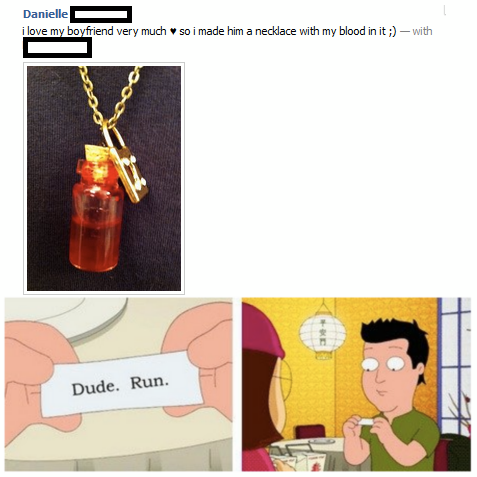 dude run - Danielle i love my boyfriend very much so i made him a necklace with my blood in it ; with Dude. Run.