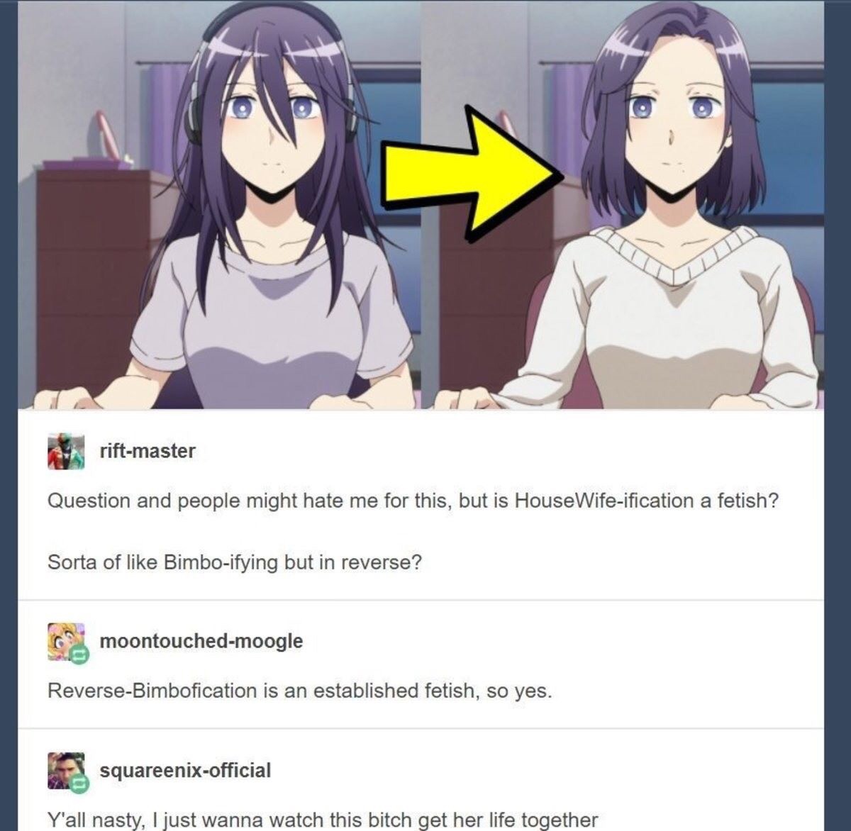 recovery of an mmo junkie moriko - riftmaster Question and people might hate me for this, but is House Wifeification a fetish? Sorta of Bimboifying but in reverse? moontouchedmoogle ReverseBimbofication is an established fetish, so yes. squareenixofficial