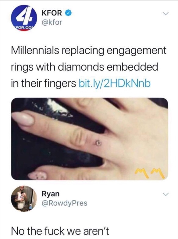 millennials diamond in finger - Kfor For.Com Millennials replacing engagement rings with diamonds embedded in their fingers bit.ly2HDkNnb Ryan Pres No the fuck we aren't