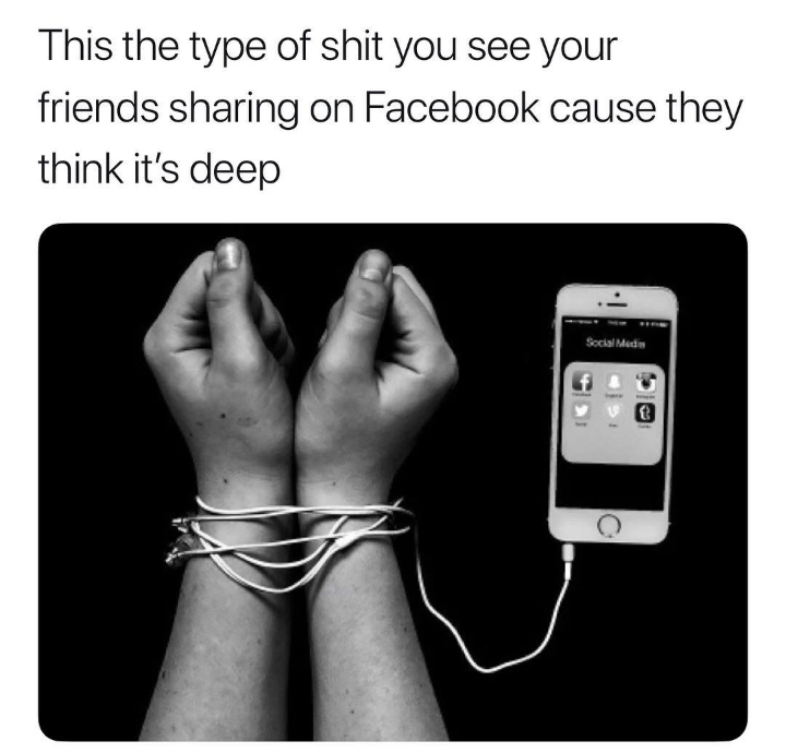 social media slaves - This the type of shit you see your friends sharing on Facebook cause they think it's deep Social Media