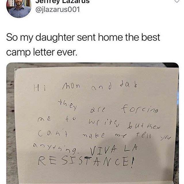 lift each other funny meme - Jentey Lazarus So my daughter sent home the best camp letter ever. Hi non and das hey are forcing me to write but they can't make me tell nytning. Viva La Resistancer you