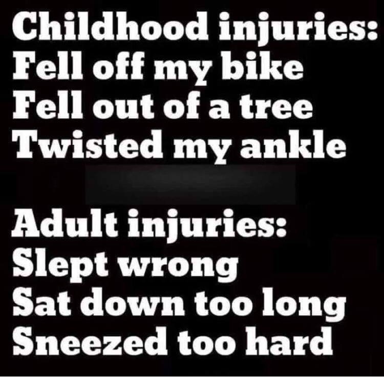 hurt myself sneezing meme - Childhood injuries Fell off my bike Fell out of a tree Twisted my ankle Adult injuries Slept wrong Sat down too long Sneezed too hard