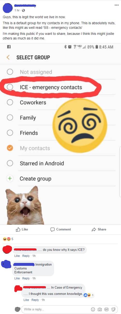 cat - 1 hr. Guys, this is legit the world we live in now. This is a default group for my contacts in my phone. This is absolutely nuts, this might as well read 'Ss emergency contacts' I'm making this public if you want to , because I think this might jost