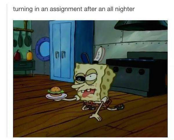 after an all nighter - turning in an assignment after an all nighter