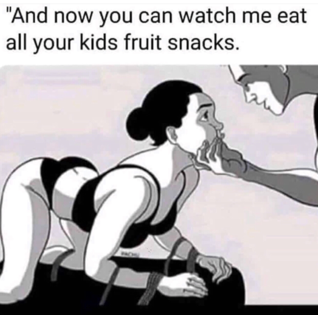 now you can watch me eat all your kids fruit snacks - "And now you can watch me eat all your kids fruit snacks.