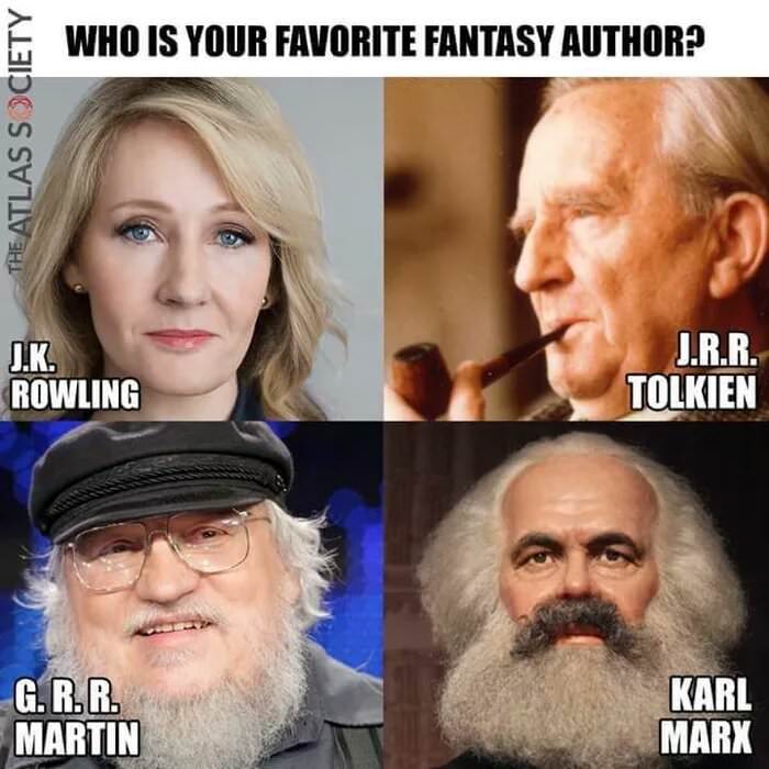 haha now go to gulag - Who Is Your Favorite Fantasy Author? The Atlas Society . J.R.R. Tolkien Rowling G.R.R. Martin Karl Marx