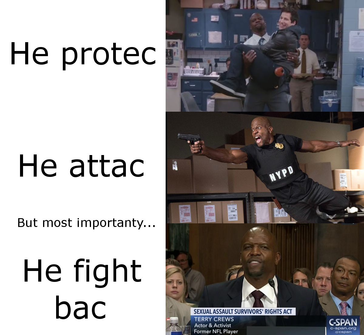 terry crews memes - He protec He attac Nypd But most importanty... He fight bac Sexual Assault Survivors Rights Act Terry Crews Actor & Activist Former Nfl Player CSpan
