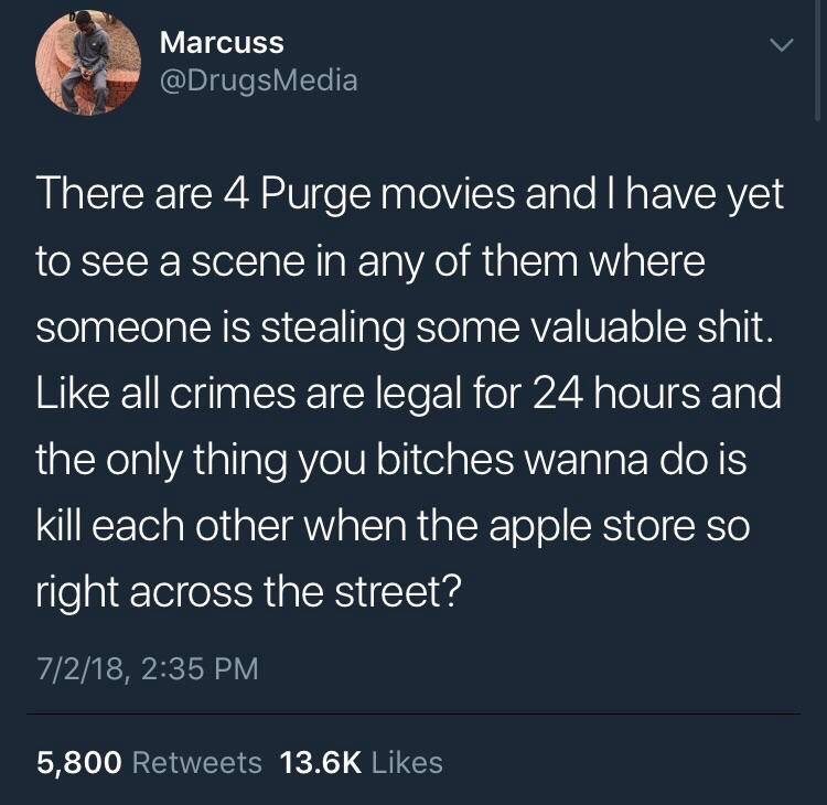 detail about the purge movies in which someone points out how basically nobody steals, just murders in the purge.