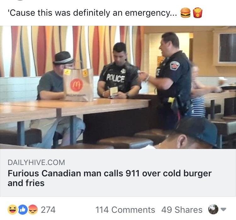 presentation - 'Cause this was definitely an emergency... 20 Pouce Dailyhive.Com Furious Canadian man calls 911 over cold burger and fries 2 274 114 49