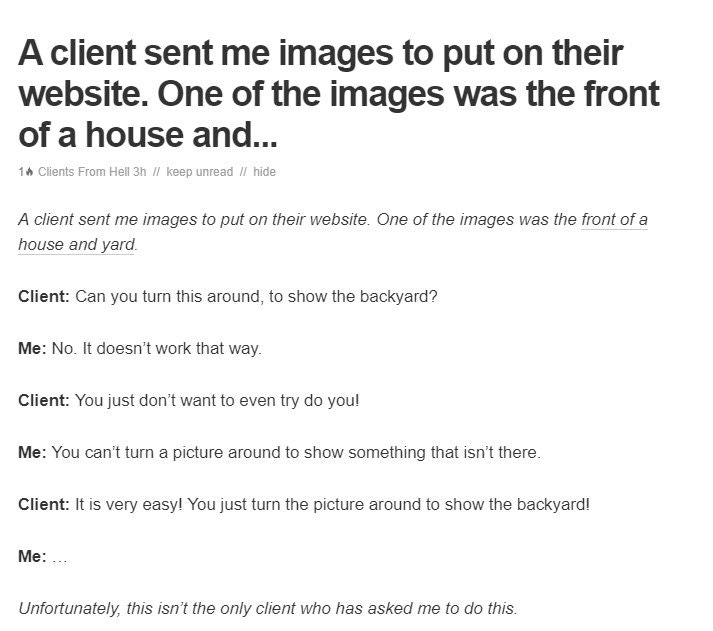 Preterite - A client sent me images to put on their website. One of the images was the front of a house and... 1 Clients From Hell 3h keep unread hide A client sent me images to put on their website. One of the images was the front of a house and yard. Cl