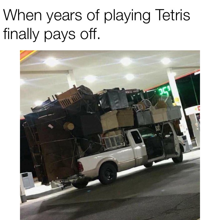 memes - over stacked truck - When years of playing Tetris finally pays off.