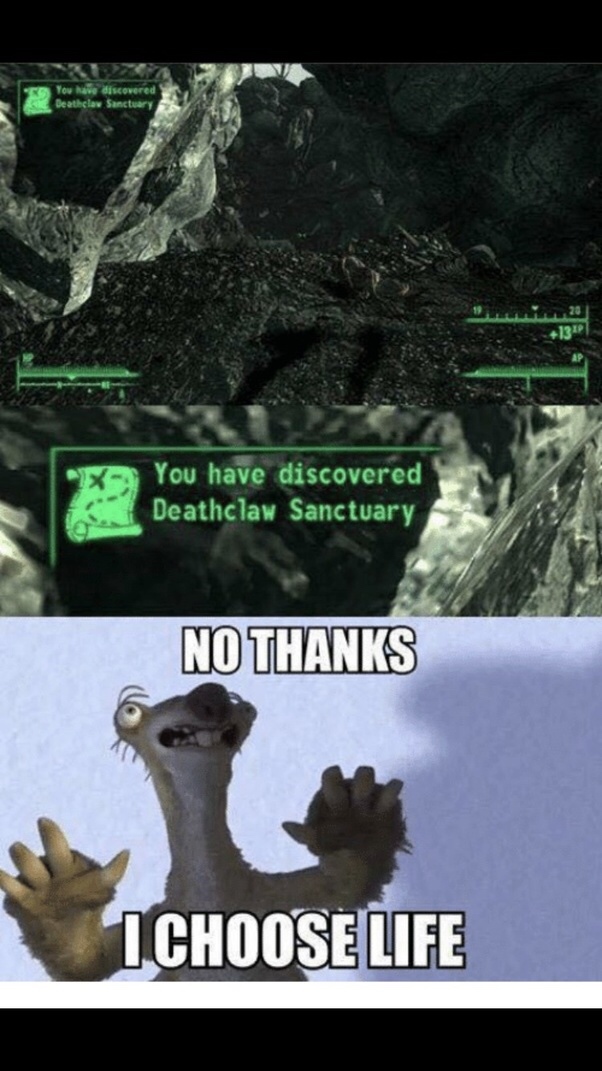 no thanks i choose life - You Nave discovered Deathslaw Sanctuary Tep You have discovered Deathclaw Sanctuary No Thanks I Choose Life