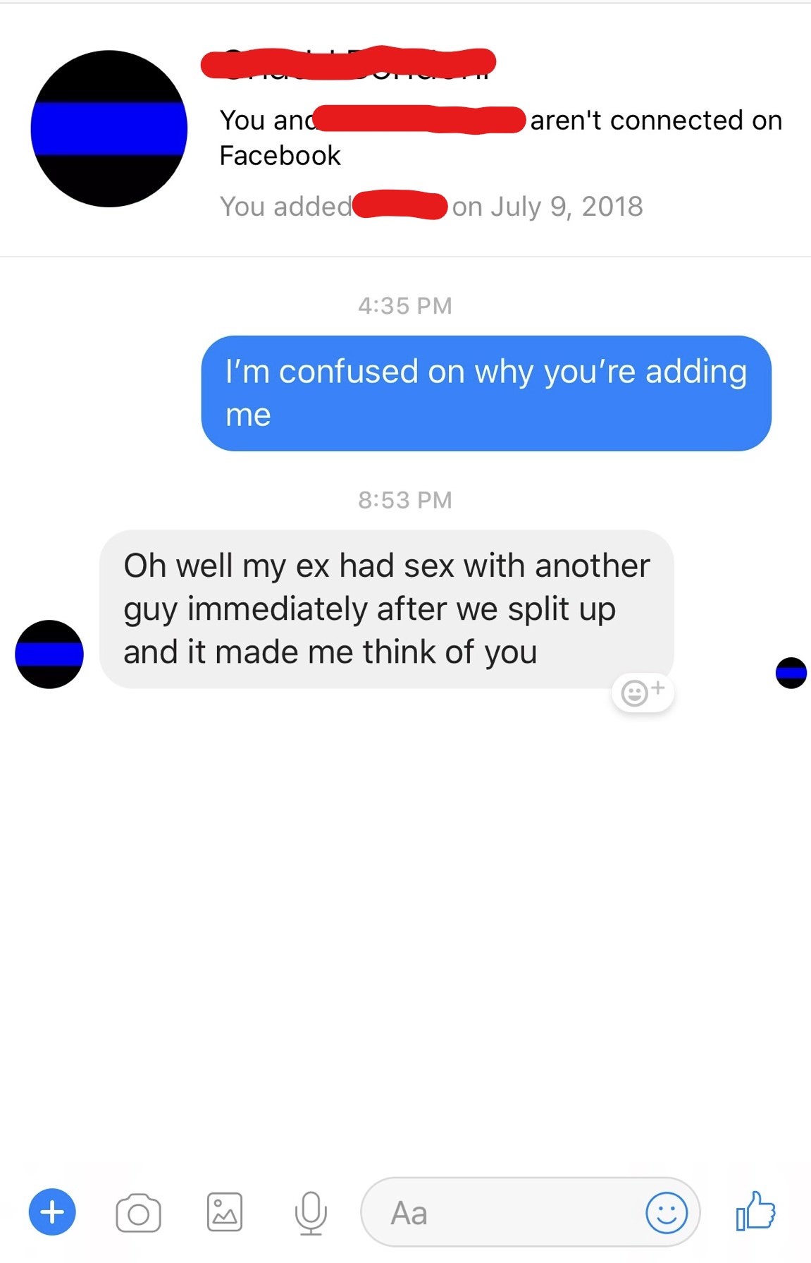 screenshot - aren't connected on You and Facebook You added on I'm confused on why you're adding me Oh well my ex had sex with another guy immediately after we split up and it made me think of you g Aa