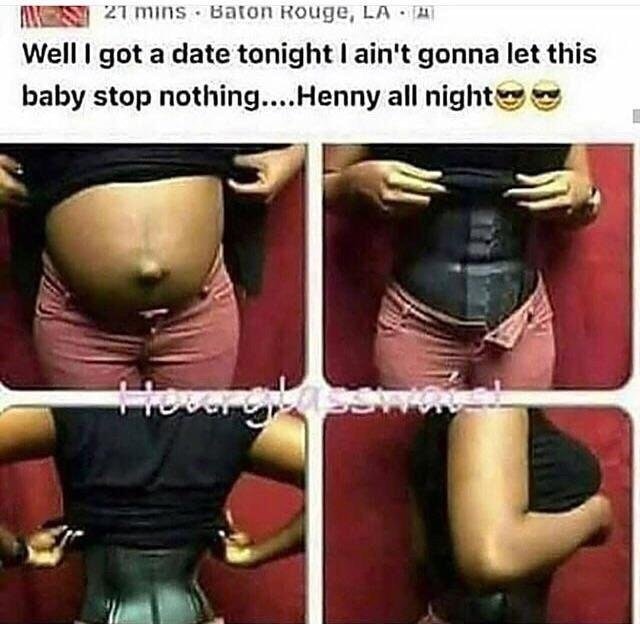 so us meme - Muy 21 mins. Baton Rouge, La A Well I got a date tonight I ain't gonna let this baby stop nothing....Henny all night