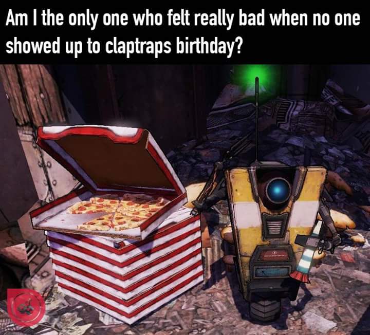 claptrap party - Am I the only one who felt really bad when no one showed up to claptraps birthday?