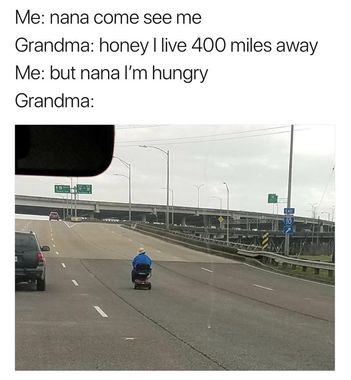 grandma i m hungry meme - Me nana come see me Grandma honey I live 400 miles away Me but nana I'm hungry Grandma Al