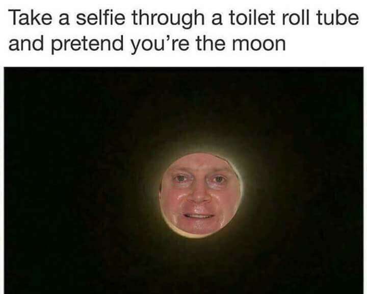 photo caption - Take a selfie through a toilet roll tube and pretend you're the moon