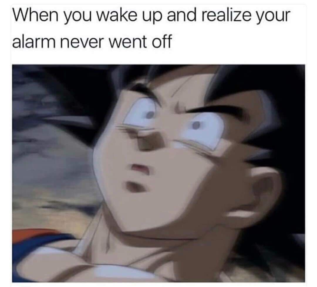surprised goku - When you wake up and realize your alarm never went off