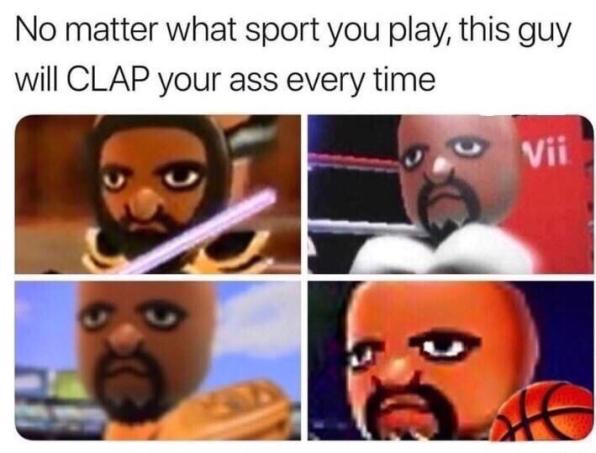 wii sports matt meme - No matter what sport you play, this guy will Clap your ass every time Vii