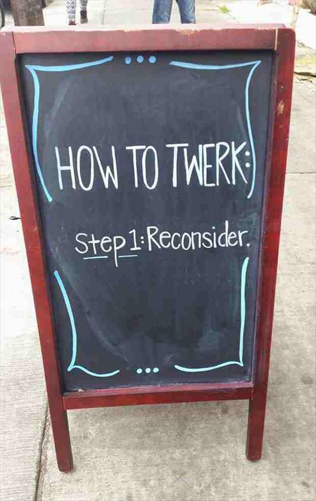 funny signs memes - How To Twerk Step1 Reconsider.