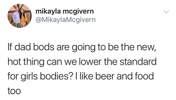 george ciccariello maher tweet - mikayla mcgivern Mcgivern If dad bods are going to be the new, hot thing can we lower the standard for girls bodies? I beer and food too