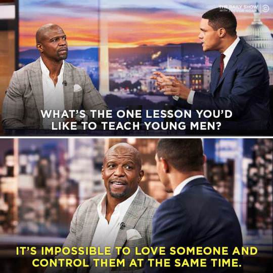 you can t love someone and control them at the same time - Aly Show @ What'S The One Lesson You'D To Teach Young Men? It'S Impossible To Love Someone And Control Them At The Same Time.