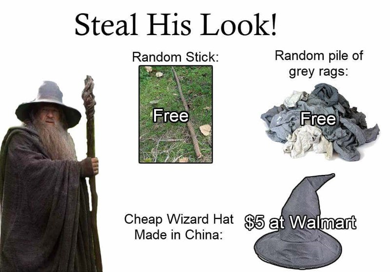 the shire - Steal His Look! Random Stick Random pile of grey rags Free Free Cheap Wizard Hat $5 at Walmart Made in China