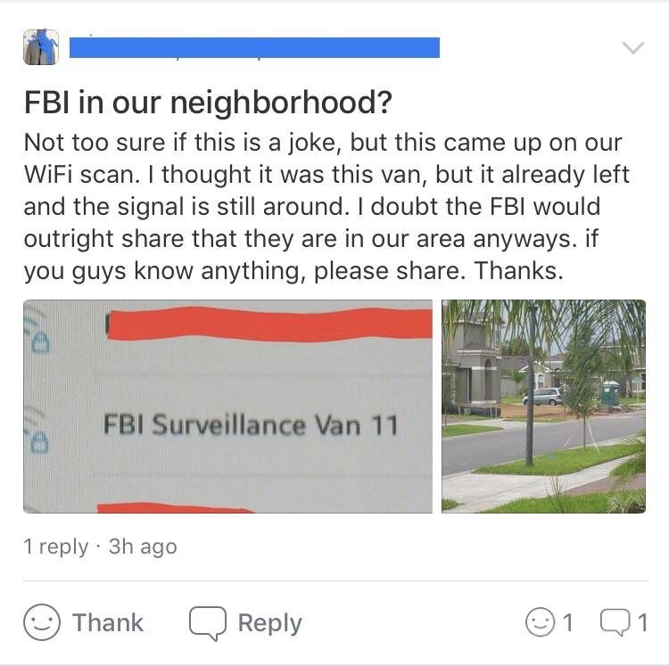 dea surveillance van - Fbi in our neighborhood? Not too sure if this is a joke, but this came up on our WiFi scan. I thought it was this van, but it already left and the signal is still around. I doubt the Fbi would outright that they are in our area anyw