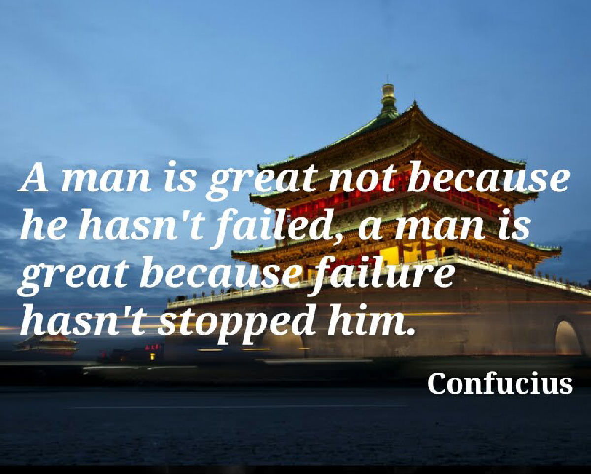 memes - landmark - A man is great not because he hasn't failed, a man is great because failure _hasn't stopped him. Confucius