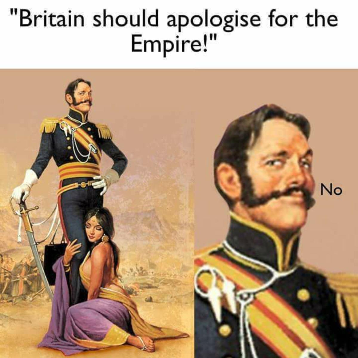memes - harry flashman - "Britain should apologise for the Empire!" No