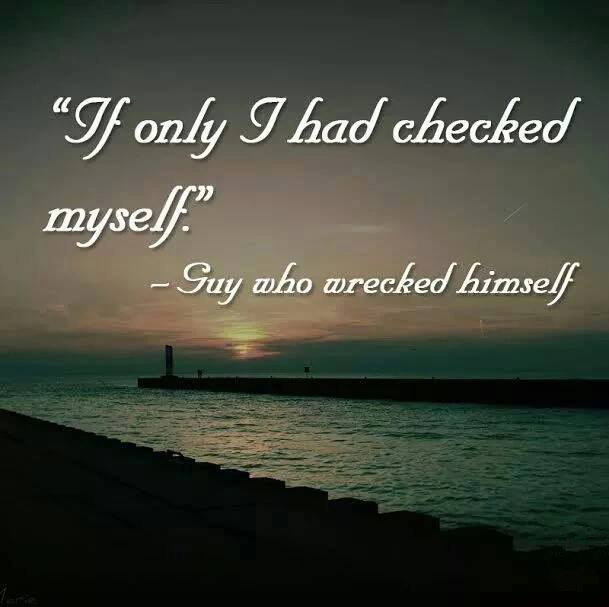 memes - check yourself guy who wrecked himself - Ict C Red If only I had checked myself." Guy who wrecked himself