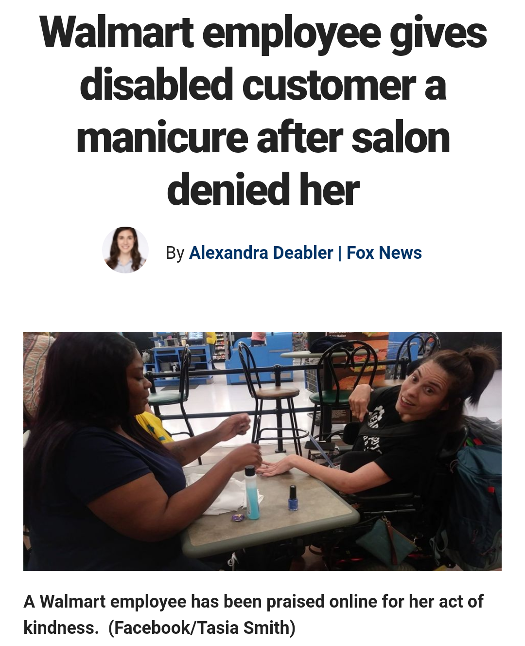 conversation - Walmart employee gives disabled customer a manicure after salon denied her By Alexandra Deabler Fox News A Walmart employee has been praised online for her act of kindness. FacebookTasia Smith