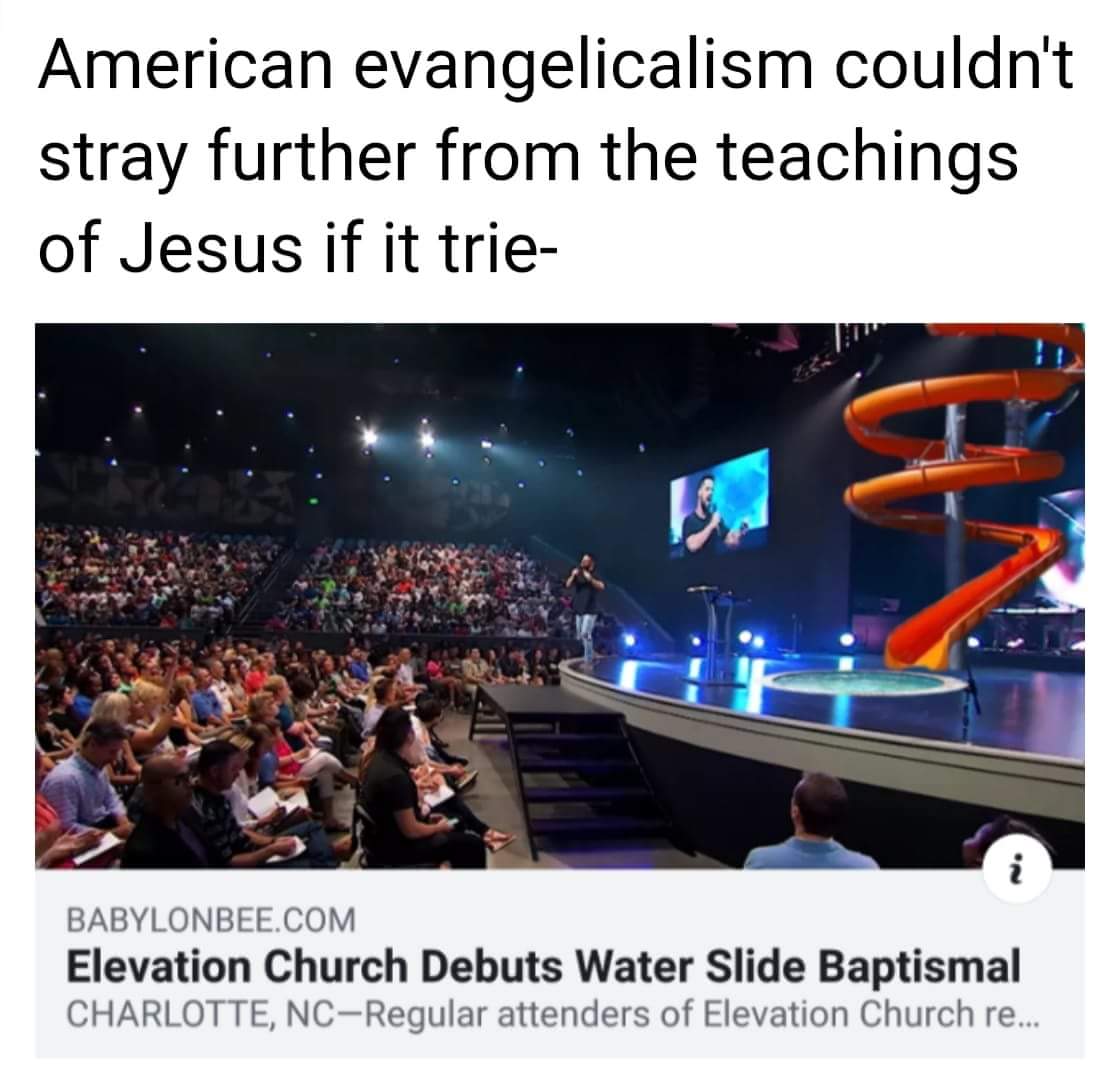 elevation church water slide baptism - American evangelicalism couldn't stray further from the teachings of Jesus if it trie Babylonbee.Com Elevation Church Debuts Water Slide Baptismal Charlotte, NcRegular attenders of Elevation Church re...