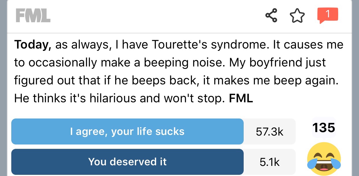 funny picture of a number - Fml Today, as always, I have Tourette's syndrome. It causes me to occasionally make a beeping noise. My boyfriend just figured out that if he beeps back, it makes me beep again. He thinks it's hilarious and won't stop. Fml I ag