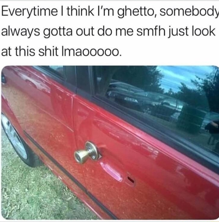Ghetto to the max with door nob handle