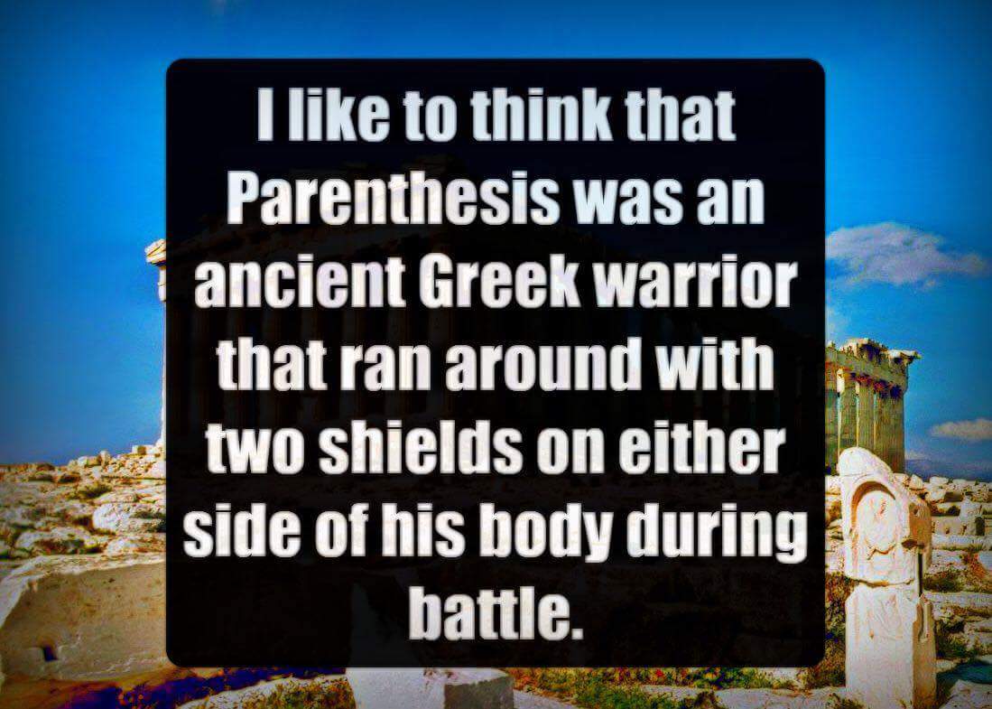 Daydream meme about Parenthesis who was an ancient Greek warrior that ran around with two shields on both sides of his body during battle