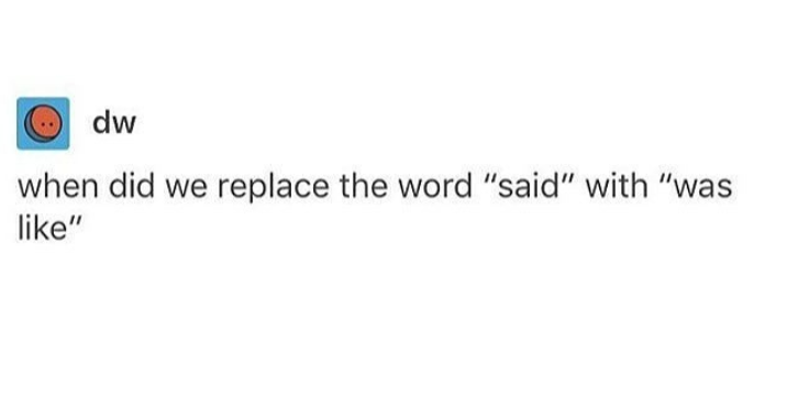 how we replaced the word said with was like