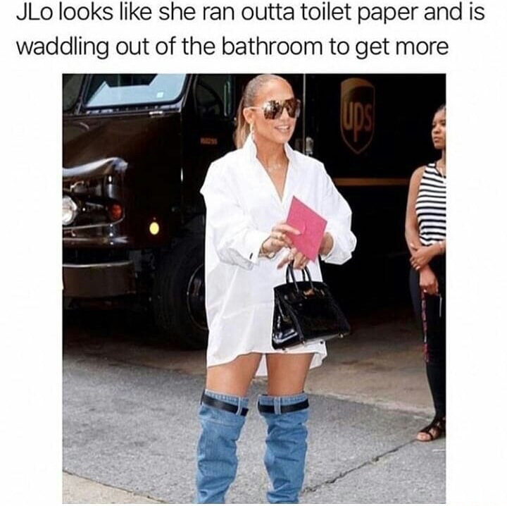 memes - denim boot versace - JLo looks she ran outta toilet paper and is waddling out of the bathroom to get more