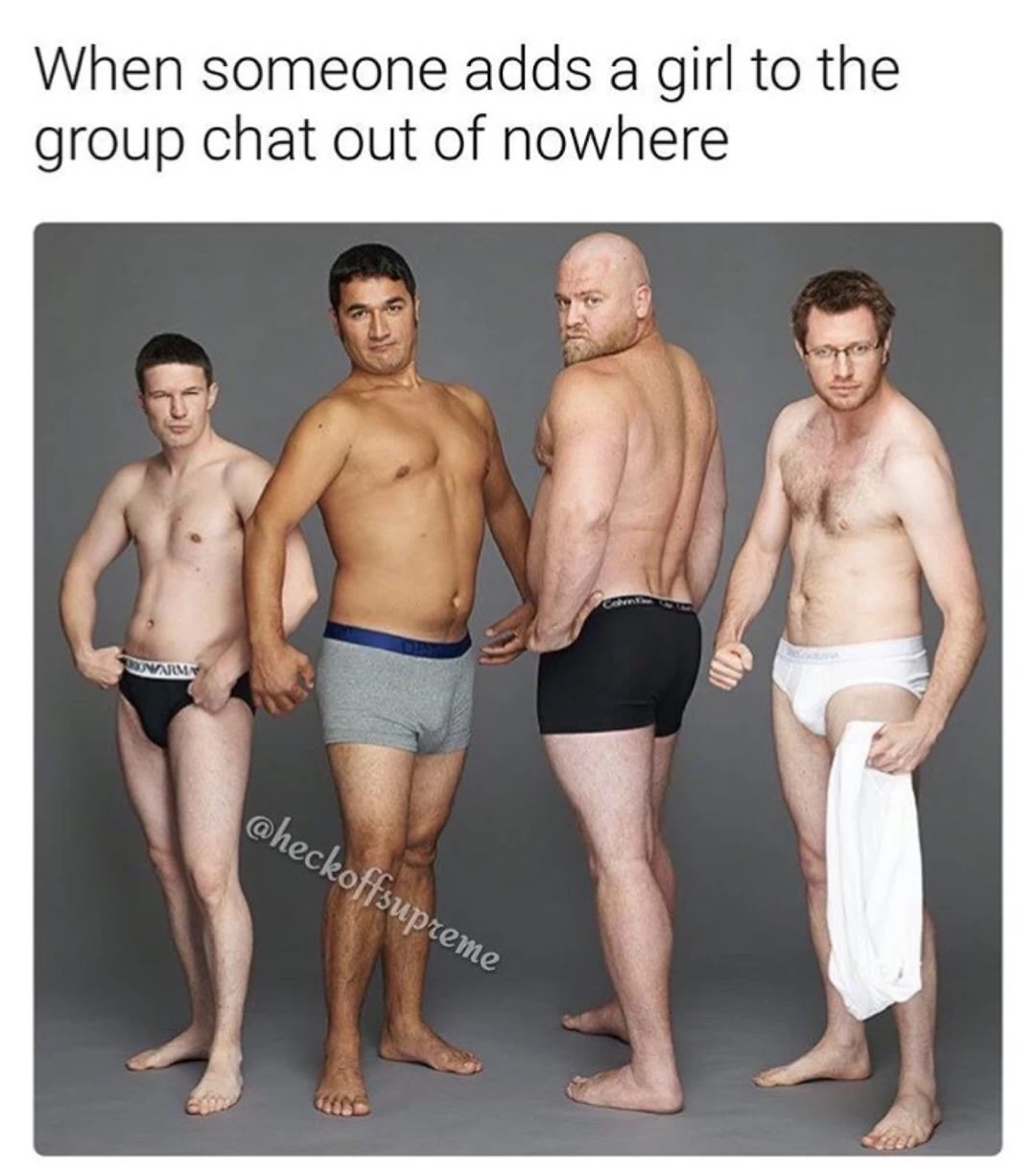 boxer or briefs - When someone adds a girl to the group chat out of nowhere Varma